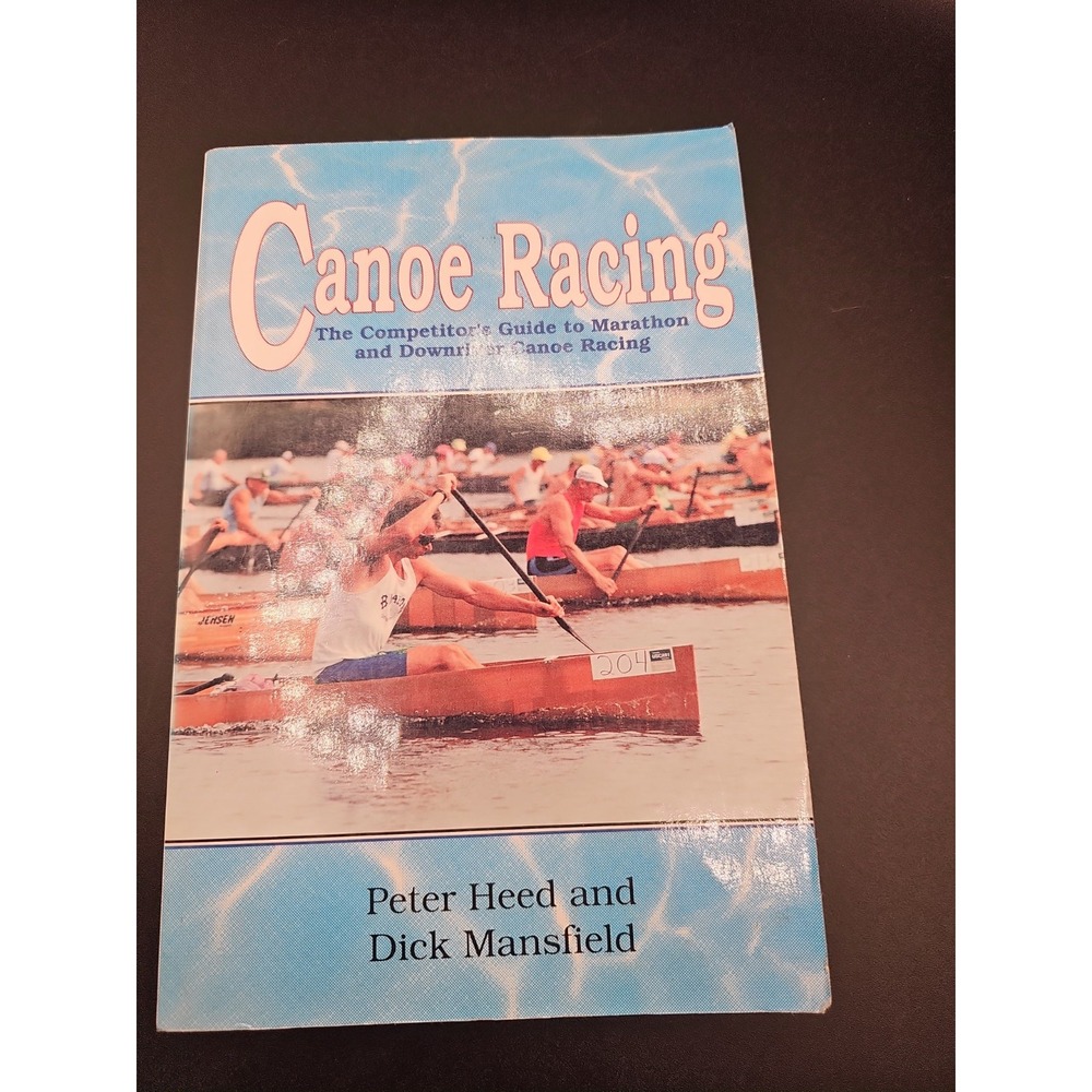 Canoe Racing: The Competitor's Guide Marathon Downriver by Mansfield RR